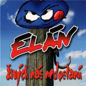 Elán - Živých Nás Nedostanú
