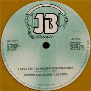 Freddie McGregor / Lui Lepki / U Brown - Leave Yah / 20 Miles Blackstar Liner / Step It Up