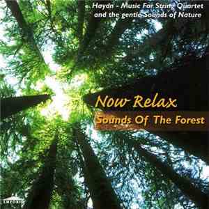Haydn - Now Relax - Sounds Of The Forest, Music For String Quartet And The Gentle Sounds Of Nature