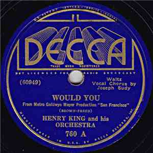 Henry King And His Orchestra - Would You / I've Got A Heavy Date