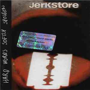 Jerkstore - Hard Words Softly Spoken