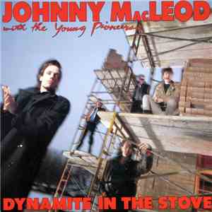 Johnny MacLeod With The Young Pioneers - Dynamite In The Stove