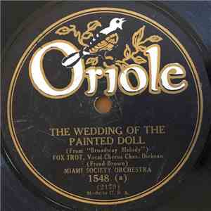 Miami Society Orchestra / Billy James' Dance Orchestra - The Wedding Of The Painted Doll / While I Am Here And You Are There