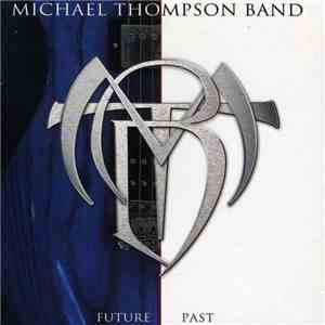 Michael Thompson Band - Future Past