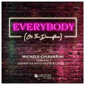 Michele Chiavarini Featuring Samantha Antoinette & Little ‘L’ - Everybody (On The Dancefloor)