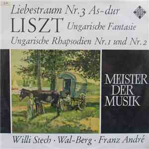 Orchestre Symphonique De La Radiodiffusion Nationale Belge, Bruxelles , Directed By Franz André And Wal-Berg Piano: Willi Stech - Liszt: Liebestraum, Ungarische Fantasie, Ungarische Rhapsodien Nr. 1 Und 2