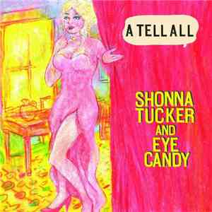 Shonna Tucker And Eye Candy - A Tell All