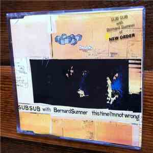 Sub Sub With Bernard Sumner - This Time I'm Not Wrong