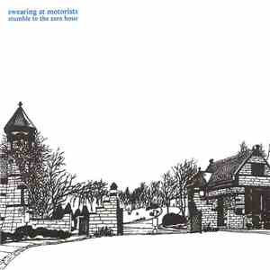 Swearing At Motorists - Stumble To The Zero Hour