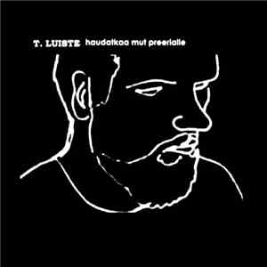 T. Luiste - Haudatkaa mut preerialle