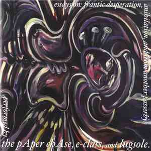 The Paper Chase, E-Class  , And Lugsole - Essays On: Frantic Desperation, Anihilation, And From Another Passerby.