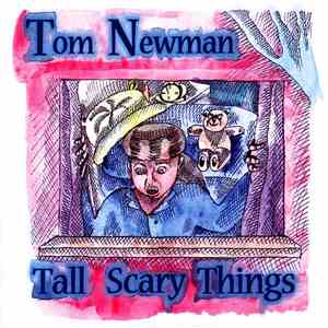Tom Newman  - Tall Scary Things