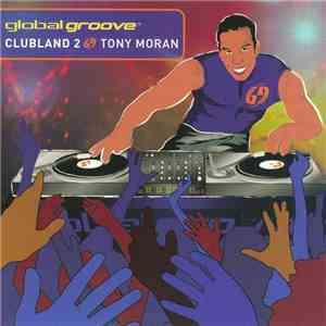 Tony Moran - Global Groove: Clubland 2
