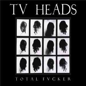 TV Heads - Total Fvcker
