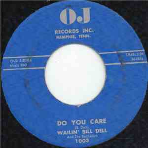 Wailin' Bill Dell And The Bachelors  - Do You Care / You Gotta Be Loose