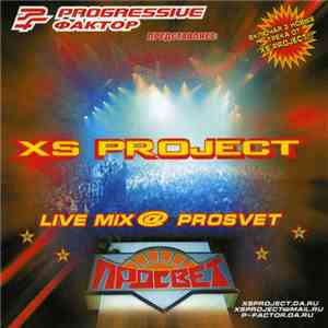XS Project - Live Mix @ Prosvet