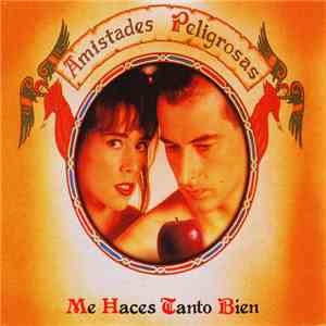 Amistades Peligrosas - Me Haces Tanto Bien