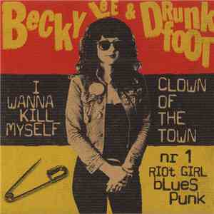 Becky Lee And Drunkfoot - Nr. 1 Riot Girl Blues Punk