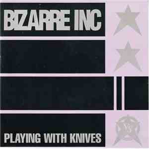Bizarre Inc - Playing With Knives