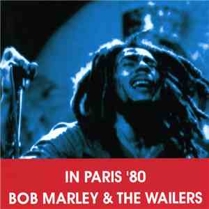 Bob Marley & The Wailers - In Paris '80