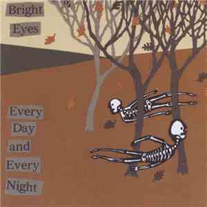 Bright Eyes - Every Day And Every Night