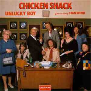 Chicken Shack Featuring Stan Webb - Unlucky Boy