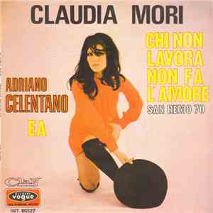 Claudia Mori / Adriano Celentano - Chi Non Lavora Non Fa L'Amore / Ea