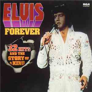 Elvis - Elvis Forever - 32 Hits And The Story Of A King