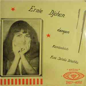 Ernie Djohan - Ernie Djohan Dengan Kembalilah