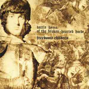 Freedom's Children - Battle Hymn Of The Broken Hearted Horde