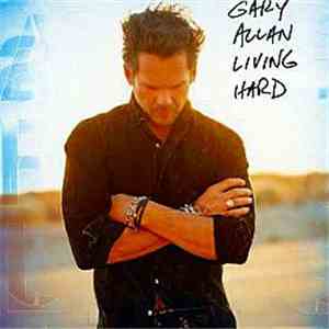 Gary Allan  - Living Hard