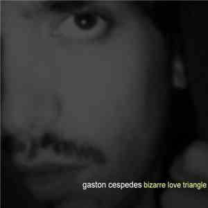 Gastón Céspedes - Bizarre Love Triangle