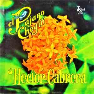 Hector Cabrera - El Pájaro Chogüí