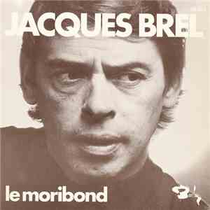 Jacques Brel - Le Moribond / Quand On N'a Que L'amour