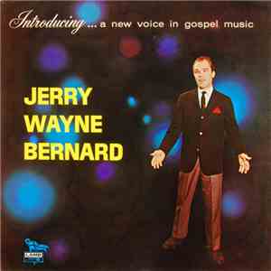 Jerry Wayne Bernard - Introducing ... A New Voice In Gospel Music