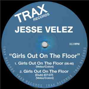 Jesse Velez - Girls Out On The Floor