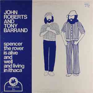 John Roberts  & Tony Barrand - Spencer The Rover Is Alive And Well And Living In Ithaca
