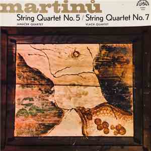 Martinů, Janáček Quartet, Vlach Quartet - String Quartet No. 5 / String Quartet No. 7