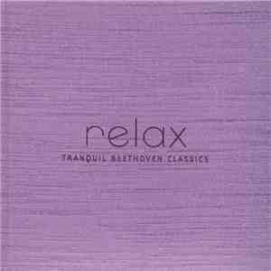 Michael Maxwell, Les Allt, Lesley Young, Marie Bérard, Annalee Patipatanakoon, Douglas Perry , Roman Borys - Relax: Tranquil Beethoven Classics