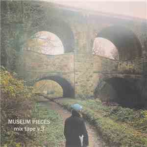Museum Pieces - Mix Tape V.3