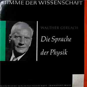 Professor Dr. Walther Gerlach - Die Sprache Der Physik