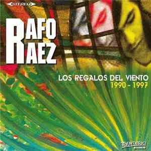 Rafo Ráez - Los Regalos Del Viento 1990-1997