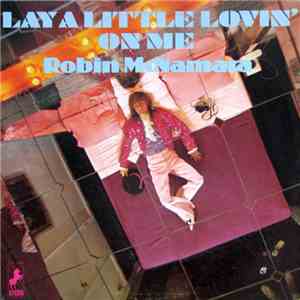 Robin McNamara - Lay A Little Lovin' On Me
