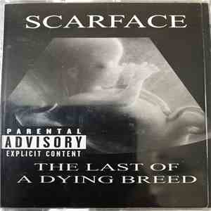 Scarface  - The Last Of A Dying Breed