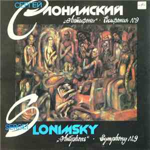 Sergei Slonimsky - Antiphons / Symphony No 9