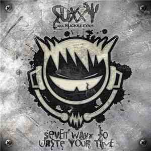 Suxxy aka Suckseeyah - Seven Wayz To Waste Your Time