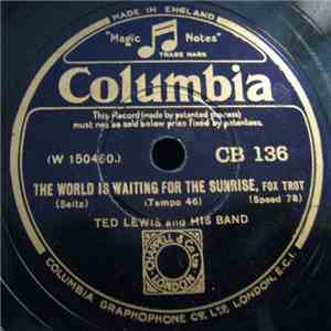 Ted Lewis And His Band - The World Is Waiting For The Sunrise / Three O'Clock In The Morning