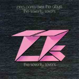 The Seventy Sevens - Ping Pong Over The Abyss