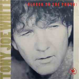 Tony Joe White - Closer To The Truth