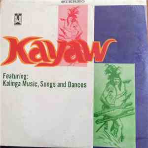 Various - Kayaw - Featuring Kalinga Music, Songs And Dances